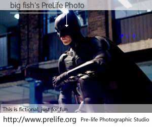 big fish's PreLife Photo