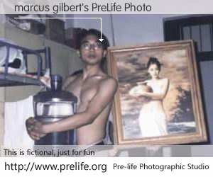 marcus gilbert's PreLife Photo