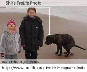 Shit's PreLife Photo